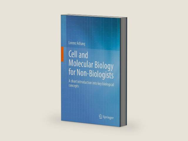 Cell and Molecular Biology for Non-Biologists: A short introduction into key biological concepts by Lorenz Adlung