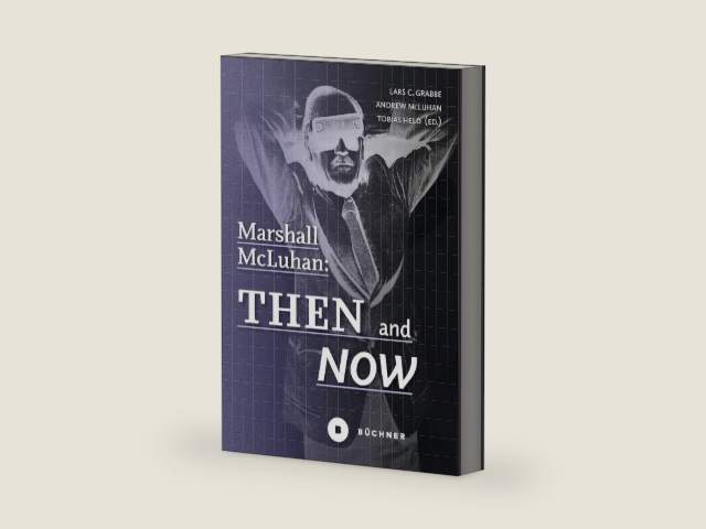 Marshall McLuhan: Then and Now (Welt | Gestalten Book 10) by Lars C. Grabbe