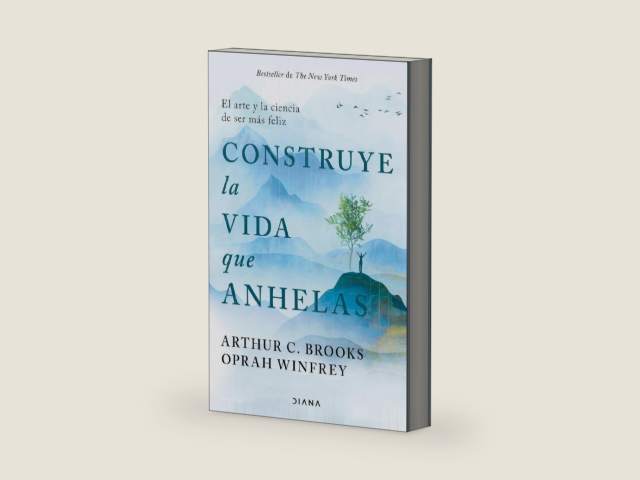 Construye la vida que anhelas: El arte y la ciencia de ser más feliz / Build the Life You Want (Spanish Edition) by Oprah Winfrey