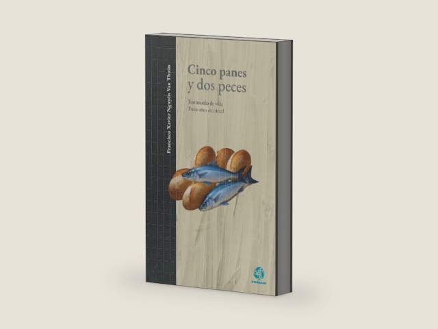 Cinco panes y dos peces: Testimonio de vida Trece años de cárcel by Francisco Xavier Nguyên Van Thuân