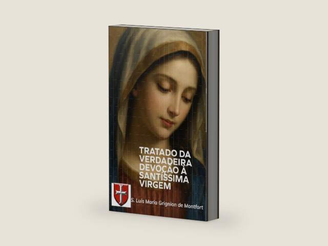 Tratado da Verdadeira Devoção à Santíssima Virgem (Portuguese Edition) by Luís Maria Grignion de Montfort