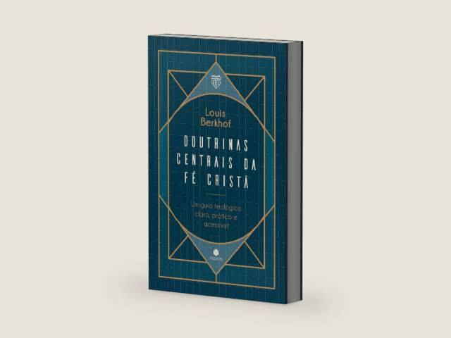 Doutrinas Centrais da Fé Cristã: Um guia teológico, claro, prático e acessível (Portuguese Edition) by Louis Berkhof