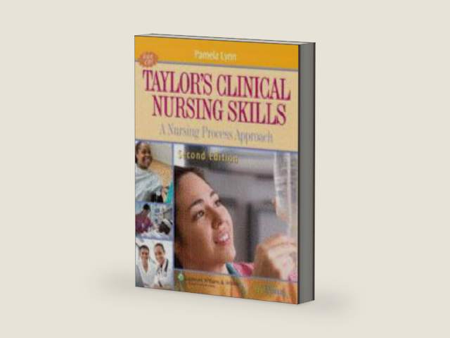 Taylor's Clinical Nursing Skills: A Nursing Process Approach by Pamela Lynn