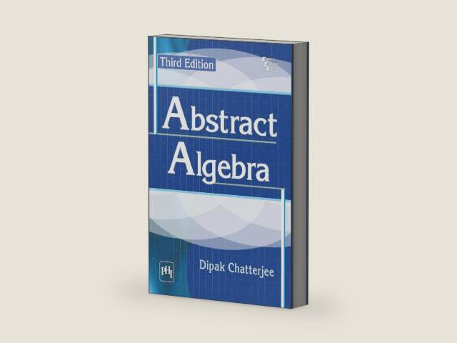 ABSTRACT ALGEBRA by DIPAK CHATTERJEE