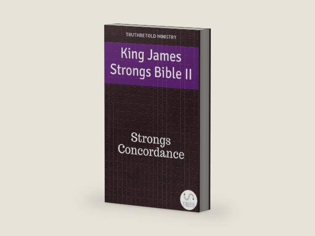 King James Strongs Bible II: Strongs Concordance (Study Bible Halseth Book 40) by Truthbetold Ministry