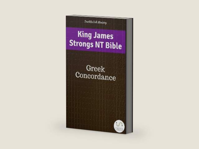 King James Strongs NT Bible: Greek Concordance (Study Bible Halseth Book 87) by Truthbetold Ministry
