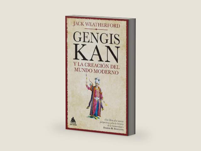 Gengis Kan y la creación del mundo moderno (Spanish Edition) by Jack Weatherford