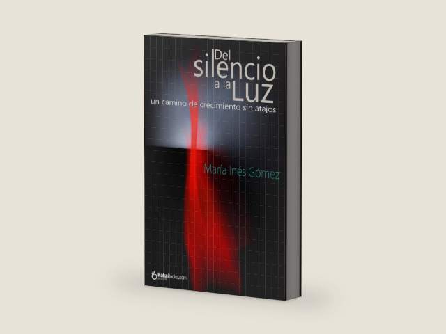 Del silencio a la Luz: Un cammino de crecimiento sin atajos (Spanish Edition) by María Inés Gómez