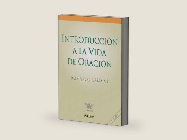 Introducción a la vida de oración (Pelícano) (Spanish Edition) by Romano Guardini
