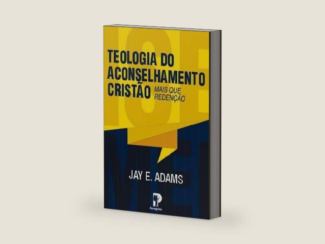 Teologia do Aconselhamento Cristão by Jay Adams
