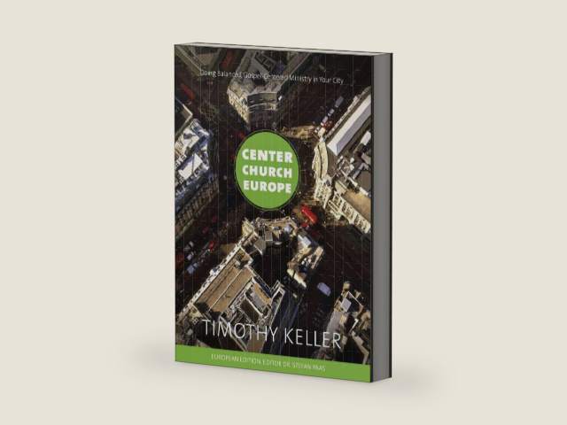 Center church Europe: doing balanced gospel-centered ministry in your city by Tim Keller