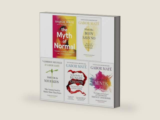 Dr Gabor Maté 5 Books Collection Set (When The Body Says No, Hold On To Your Kids, In The Realm Of Hungry Ghosts, Scattered Minds & [Hardcover] The Myth Of Normal) by Gabor Maté