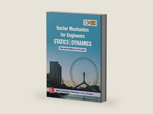 Vector Mechanics for Engineers: Statics and Dynamics (Mechanical Engineering) (11th Ed) by Sanjeev Sanghi And Beer Ferdinand P