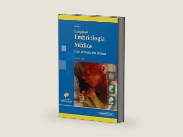 Embriologia medica/ Medical Embryology: Con orientacion clinica/ With Clinical Orientation by Langman