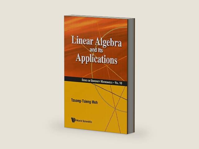 Linear Algebra And Its Applications (Series On University Mathematics Book 10) by Tzuong-tsieng Moh
