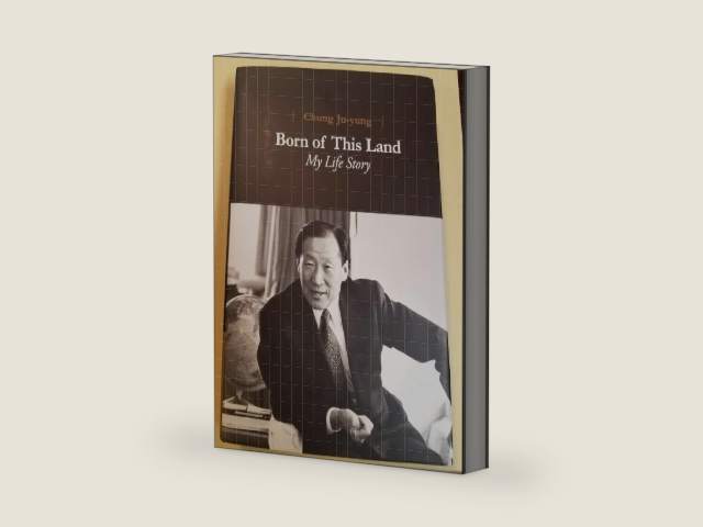 Born of this land : my life story by Chung Ju Yung
