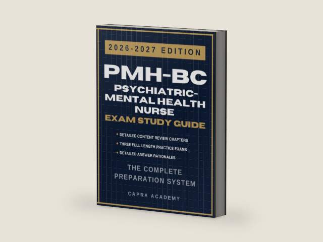 PMH-BC Psychiatric-Mental Health Nurse Certification Exam Study Guide 2026–2027: Comprehensive Review, Practice Questions, and Detailed Answer Explanations for ANCC Certification Success by Capra Academy