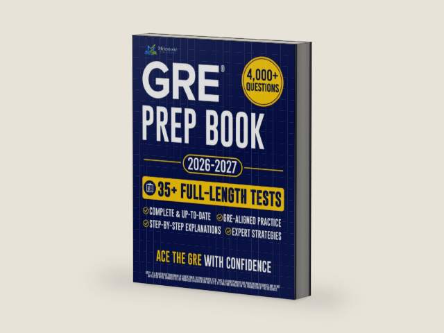GRE Prep Book: The Complete and Fully Updated Study Guide to Ace the GRE Exam. Full-Length Practice Tests, Step-by-Step Explanations, & Insider Strategies by Milestone Edsuccess