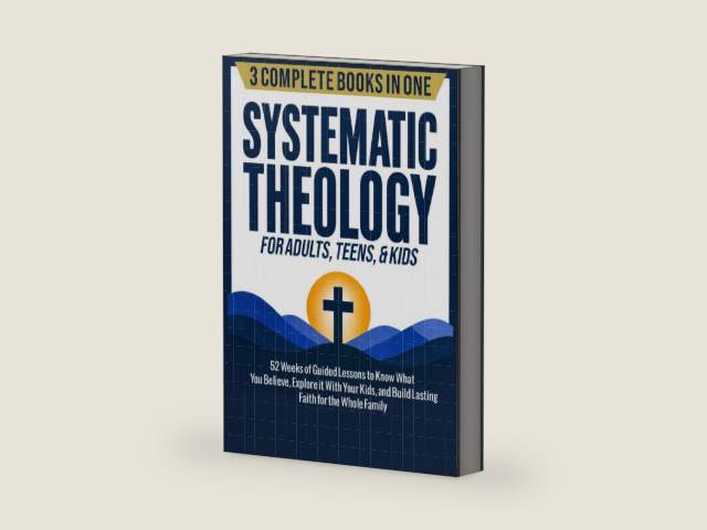 Systematic Theology for Adults, Teens, & Kids (3-in-1): 52 Weeks of Guided Lessons to Know What You Believe, Explore It With Your Kids, & Build ... (The Complete 52-Week Systematic Theology) by Cornerstone Press