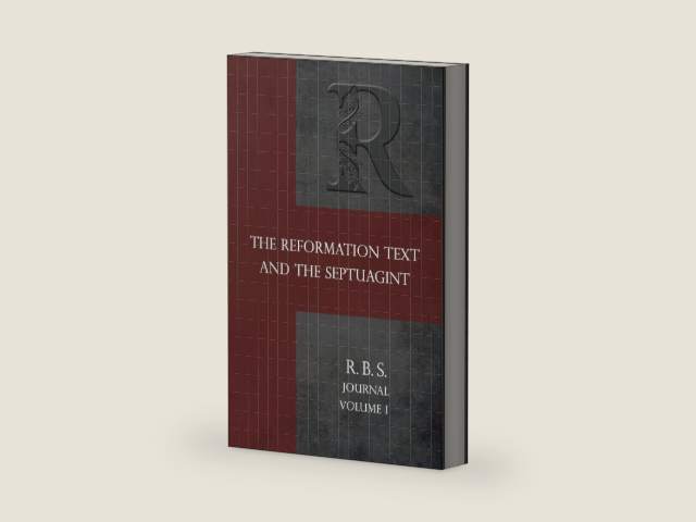Reformation Bible Society Journal: The Reformation Text and the Septuagint by Jeffrey T Riddle