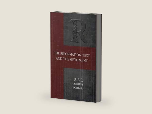 Reformation Bible Society Journal: The Reformation Text and the Septuagint by Jeffrey T Riddle