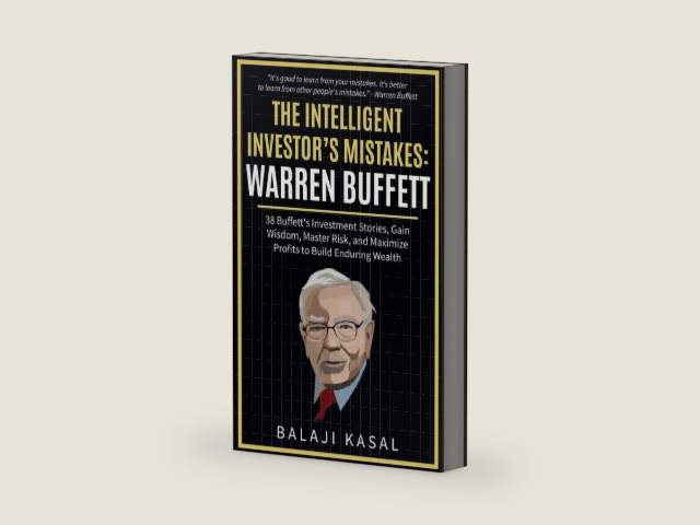 The Intelligent Investor's Mistakes: Warren Buffett by Balaji Kasal