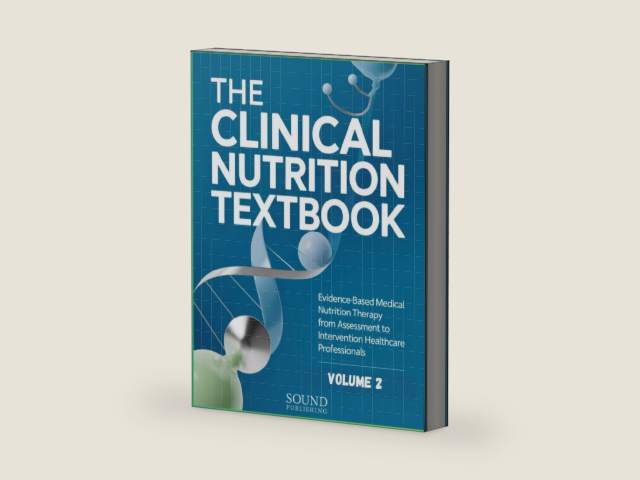THE CLINICAL NUTRITION TEXTBOOK: Evidence-Based Medical Nutrition Therapy from Assessment to Intervention for Healthcare Professionals - Volume 2 by SOUND PUBLISHING