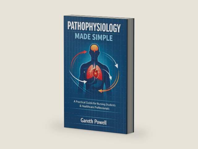 Pathophysiology Made Simple: A Practical Guide for Nursing Students & Healthcare Professionals by Gareth Powell
