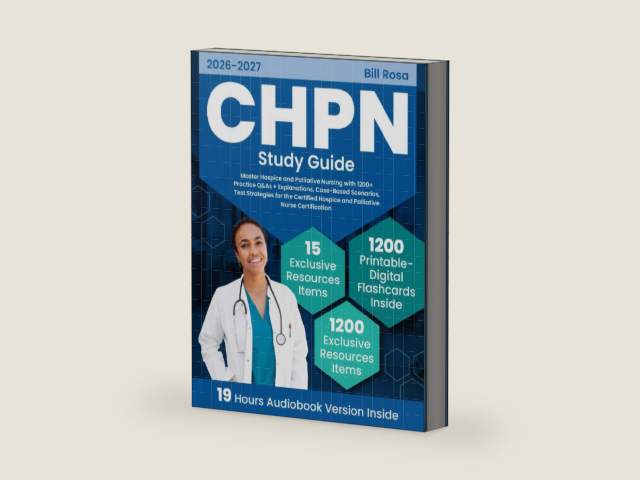 CHPN Study Guide: Master Hospice and Palliative Nursing with 1200+ Practice Q&As + Explanations, Case-Based Scenarios, Test Strategies for the Certified Hospice and Palliative Nurse Certification by Bill Rosa