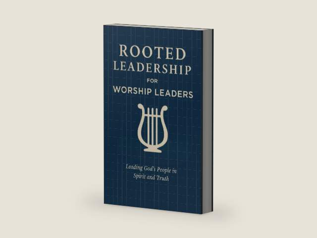 Rooted Leadership for Worship Leaders: A Biblical Guide to Leading God’s People in Spirit and Truth: Lead with humility. Worship with integrity. Glorify Christ in all you do. by Evan M Rose