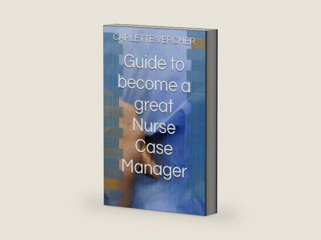 Guide to become a great Nurse Case Manager by CARLETTE VERCHER