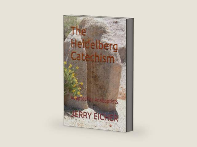 The Heidelberg Catechism: Adapted for Anabaptists by JERRY S EICHER
