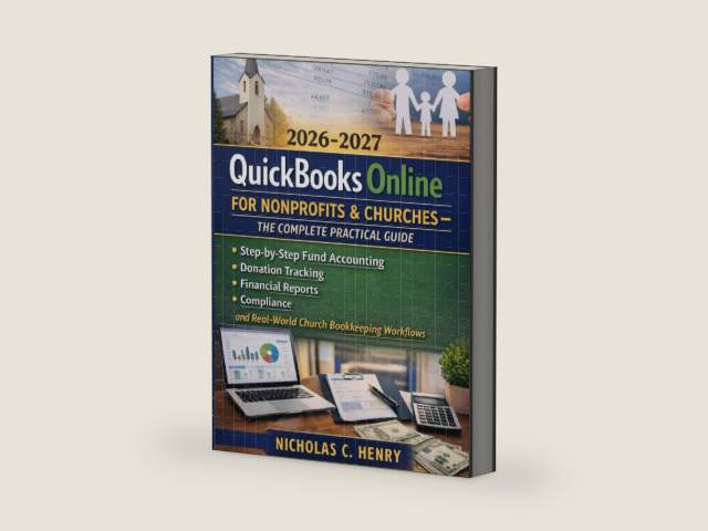 QuickBooks Online for Nonprofits & Churches— The Complete Practical Guide (2026-2027): Step-by-Step Fund Accounting, Donation Tracking, Financial ... (The Nonprofit Accounting Success Series) by Nicholas C. Henry
