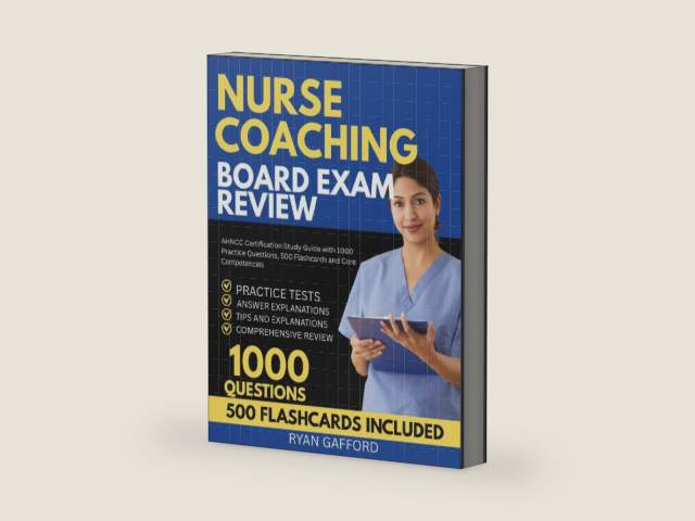 Nurse Coaching Board Exam Review: AHNCC Certification Study Guide with 1000 Practice Questions, 500 Flashcards and Core Competencies by Ryan Gafford