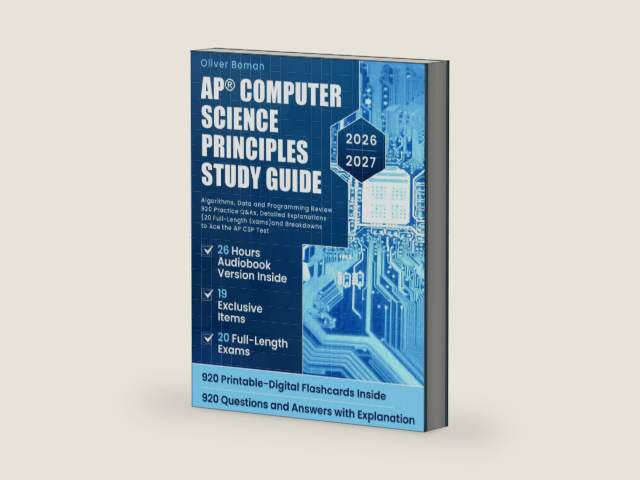 AP Computer Science Principles Study Guide: Algorithms, Data and Programming Review | 920 Practice Q&As, Detailed Explanations (20 Full-Length Exams) and Breakdowns to Ace the AP CSP Test by Oliver Boman