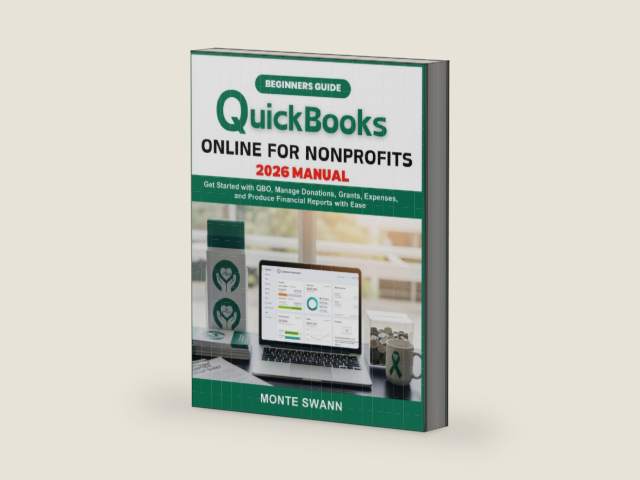 QuickBooks Online for Nonprofit 2026 Manual: Get Started with QBO, Manage Donations, Grants, Expenses, and Produce Financial Reports with Ease (Mastering Accounting and Bookkeeping Softwares) by Monte Swann