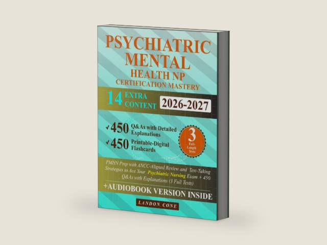 Psychiatric-Mental Health NP Certification Mastery: PMHN Prep with ANCC-Aligned Review and Test-Taking Strategies to Ace Your Psychiatric Nursing Exam + 450 Q&As with Explanations (3 Full Tests) by Landon Cone