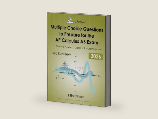 Multiple Choice Questions To Prepare For the AP Calculus AB Exam: 7 Practice Exams (1 Digital Exam) + Theorems, Formulas & Proven Tips for the AP® Exam by Mrs. Rita Korsunsky