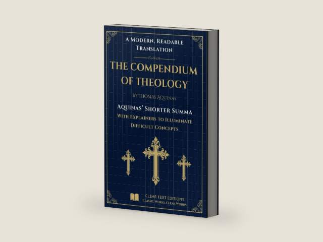The Shorter Summa: The Compendium of Theology by Thomas Aquinas: A New Translation to Modern English with Explainers to Clarify Difficult Concepts (The Summa Series) by Thomas Aquinas
