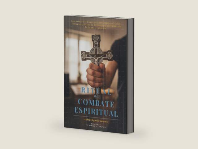 Ritual de Combate Espiritual: Las Armas del Exorcista Permitidas al Laico. Fórmulas y Ritos de Protección extraídos de la Santa Tradición. (Spanish Edition) by Gabriel Ignazio Montoya
