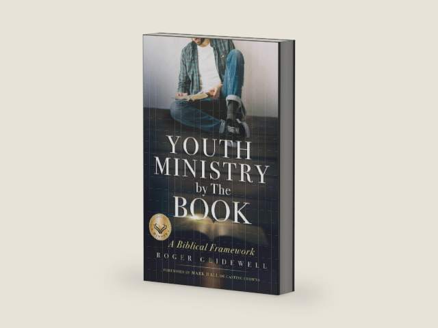 Youth Ministry By The Book: A Biblical Framework (How to Effectively do Youth Ministry) by Roger Glidewell