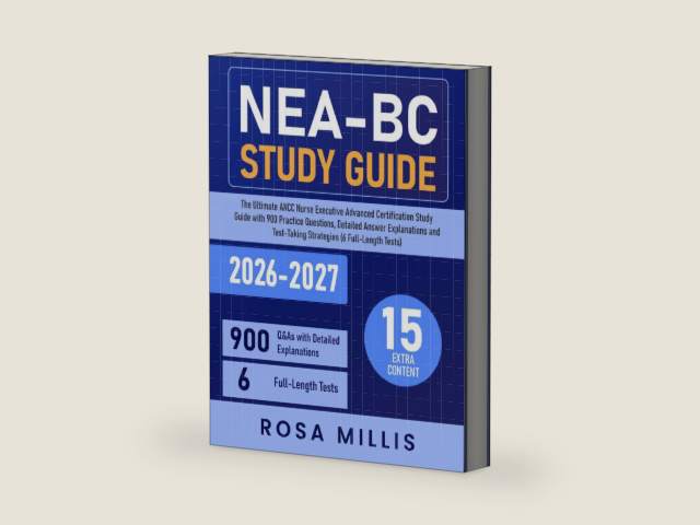 NEA-BC Study Guide: The Ultimate ANCC Nurse Executive Advanced Certification Study Guide with 900 Practice Questions, Detailed Answer Explanations and Test-Taking Strategies (6 Full-Length Tests) by Rosa Millis