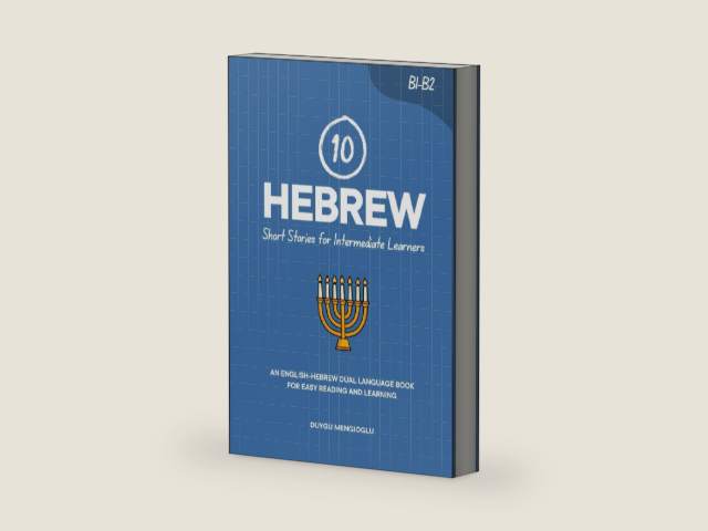 10 Hebrew Short Stories for Intermediate Learners: An English-Hebrew Dual-Language Book for Easy Reading and Learning (Learn Hebrew) by Duygu Mengioglu