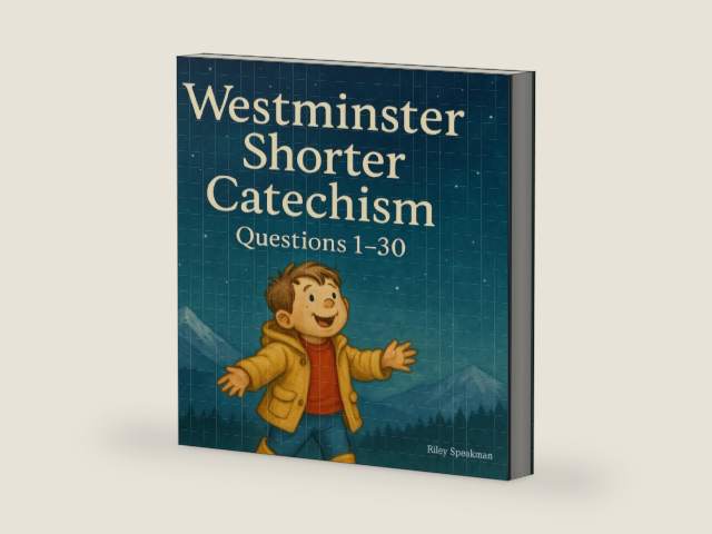 The Westminster Shorter Catechism Questions 1-30: Faithful Catechism Summaries For Kids by Riley K Speakman