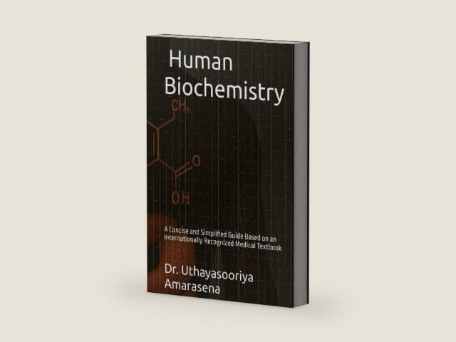 Concise handbook on Human Biochemistry, based on Harper’s Illustrated Biochemistry by Dr. Uthayasooriya Amarasena