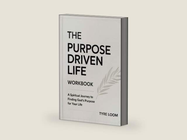 The Purpose Driven Life Workbook: A Spiritual Journey to Finding God's Purpose for Your Life by Tyre Loom