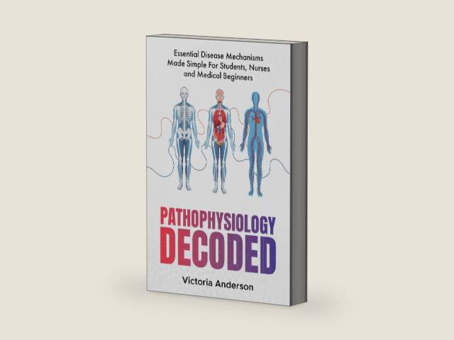 Pathophysiology Decoded: Essential Disease Mechanisms Made Simple – For Students, Nurses and Medical Beginners (The Decoded Medical Series) by Victoria Anderson