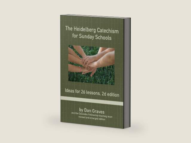 The Heidelberg Catechism for Sunday Schools: Ideas for 26 Lessons, second edition by Dan Graves