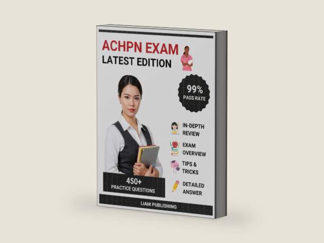 ACHPN Exam (Advanced Certified Hospice and Palliative Nurse) Study Guide 2025-2026 Edition: Complete Test Prep, Comprehensive Review with 3 ... Answer Explanations for Nursing Certification by Liam Publishing