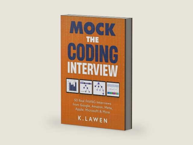 Mock the Coding Interview: 50 Real FAANG Interviews from Google, Amazon, Meta, Apple, Microsoft & More by K. Lawen